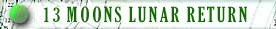 Thirteen Moons Lunar Return